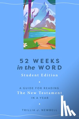 Newbell, Trillia J. - 52 Weeks in the Word: Student Edition