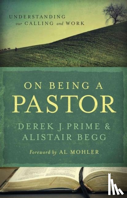 Prime, Derek J., Begg, Alistair - On Being a Pastor
