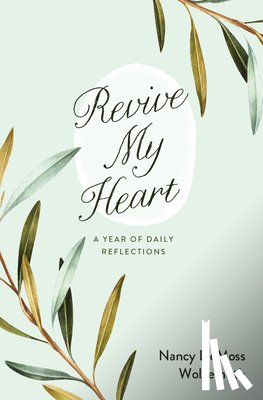 Wolgemuth, Nancy DeMoss - Revive My Heart: A Year of Daily Reflections