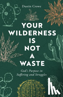 Crowe, Dustin - Your Wilderness is Not a Waste