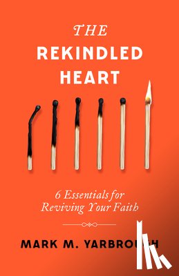 Yarbrough, Mark - Rekindled Heart, The