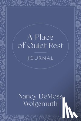 Wolgemuth, Nancy DeMoss - Place of Quiet Rest Journal, A