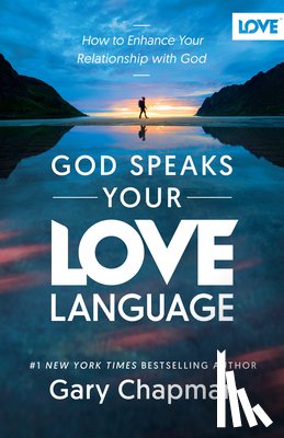 Chapman, Gary - God Speaks Your Love Language: How to Enhance Your Relationship with God