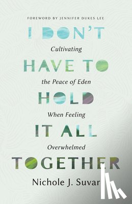Suvar, Nichole J - I Don't Have to Hold it All Together