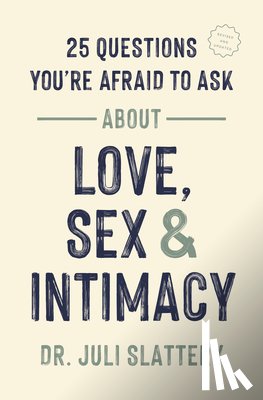 Slattery, Juli - 25 Questions You're Afraid to Ask About Love, Sex & Intimacy