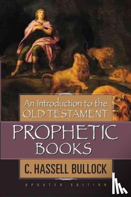 Bullock, C. Hassell - Introduction to the Old Testament Prophetic Books, An