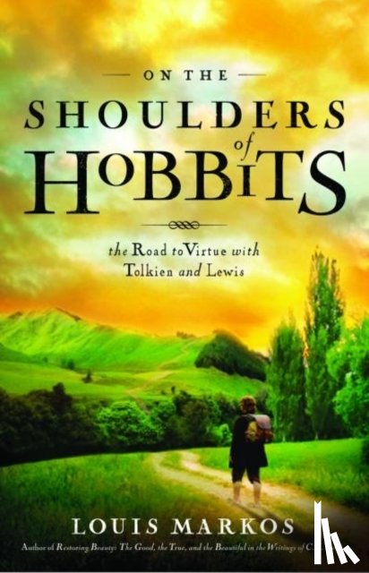 Louis Markos - On the Shoulders of Hobbits