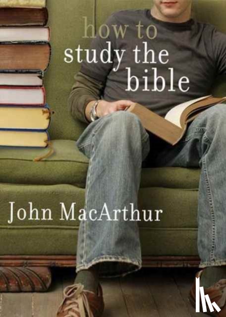 Macarthur, John F. - How To Study The Bible