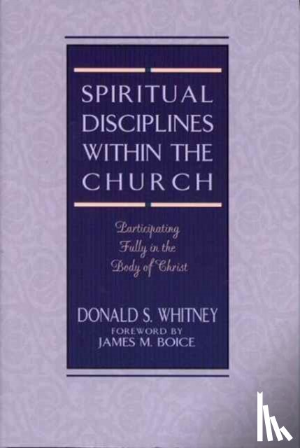 Whitney, Donald S. - Spiritual Disciplines within the Church