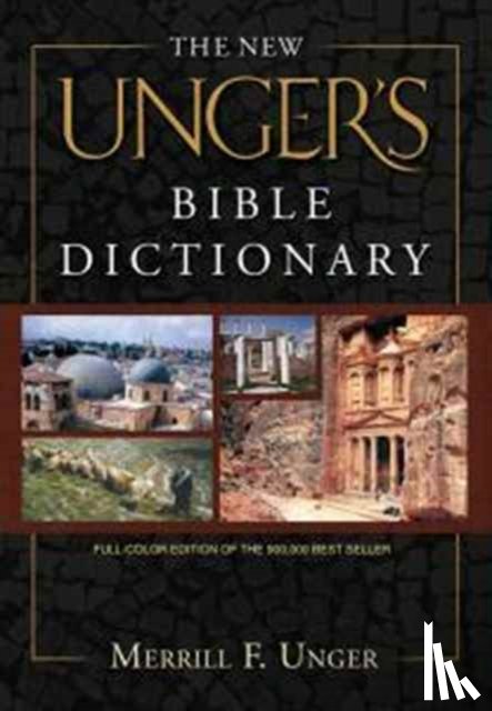Unger, Merrill F. - New Unger's Bible Dictionary, The