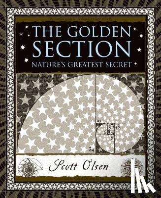 Olsen, Scott - The Golden Section: Nature's Greatest Secret