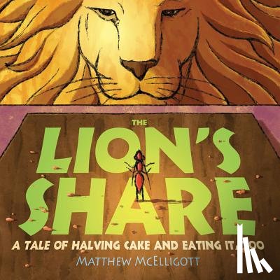 McElligott, Matthew - The Lion's Share: A Tale of Halving Cake and Eating It, Too