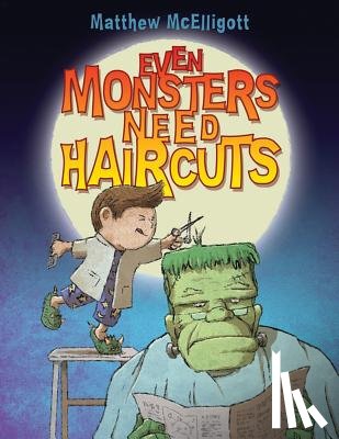 McElligott, Matthew - Even Monsters Need Haircuts