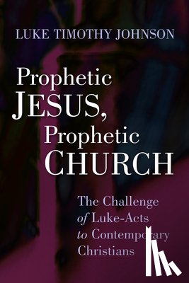 Johnson, Luke Timothy - Prophetic Jesus, Prophetic Church