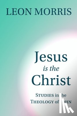 Morris, Leon - Jesus is the Christ
