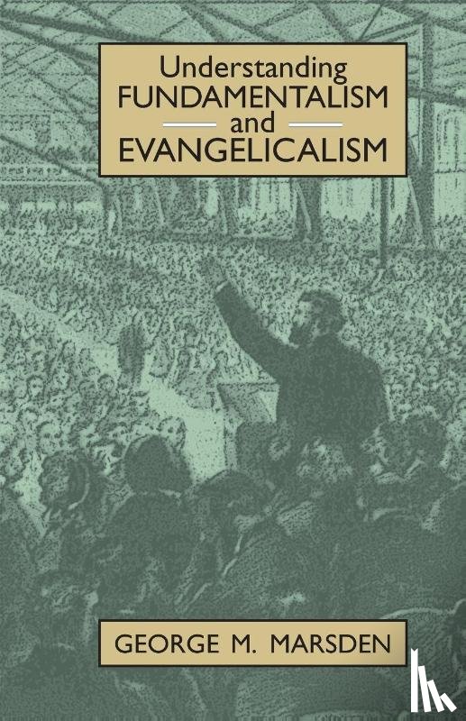 Marsden, George M. - Understanding Fundamentalism and Evangelicalism