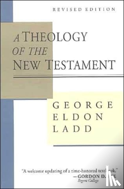 Ladd, George Eldon - A Theology of the New Testament