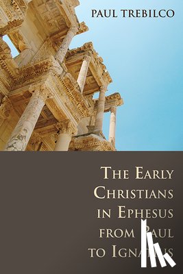 Trebilco, Paul - The Early Christians in Ephesus from Paul to Ignatius