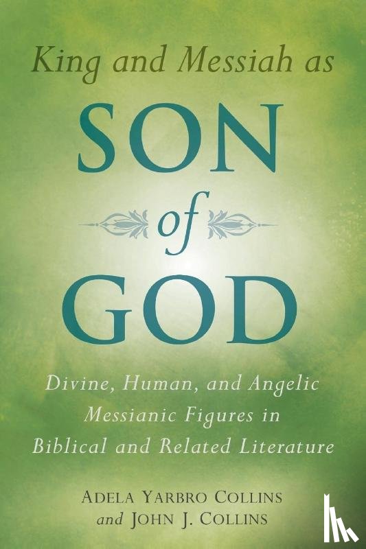 Collins, Adela Yarbro, Collins, John J. - King and Messiah as Son of God