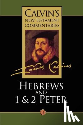 Calvin, John - Hebrews, 1 & 2 Peter