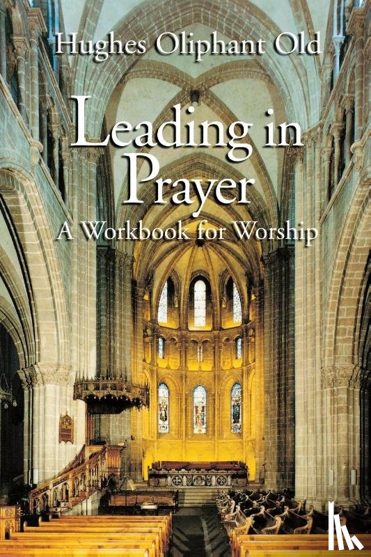 Old, Hughes Oliphant - Leading in Prayer