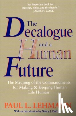Lehmann, Paul L. - The Decalogue and a Human Future