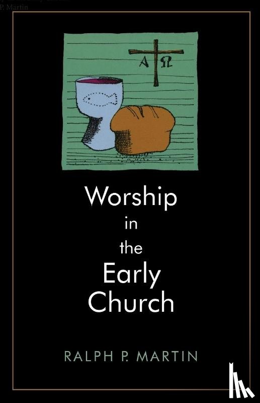 Martin, Ralph P. - Worship in the Early Church