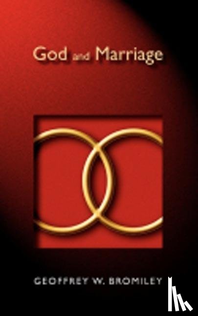 Bromiley, Geoffrey W. - God and Marriage