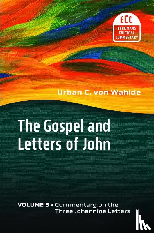 Von Wahlde, Urban C. - The Gospel and Letters of John