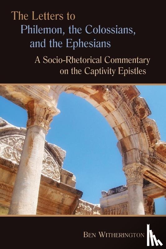 Witherington, Ben - The Letters to Philemon, the Colossians, and the Ephesians
