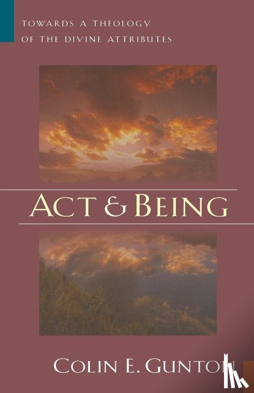Gunton, Colin E. - Act and Being