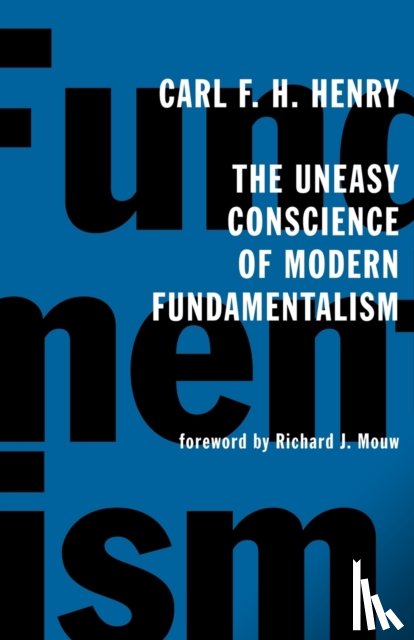 Henry, Carl Ferdinand Howard - The Uneasy Conscience of Modern Fundamentalism