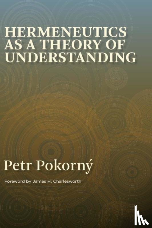 Pokorny, Petr - Hermeneutics as a Theory of Understanding