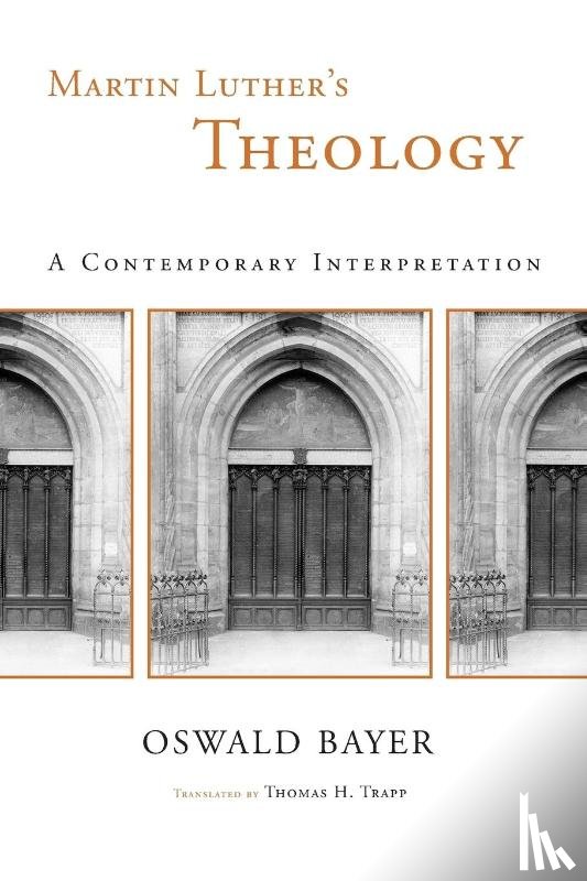 Bayer, Oswald - Martin Luther's Theology