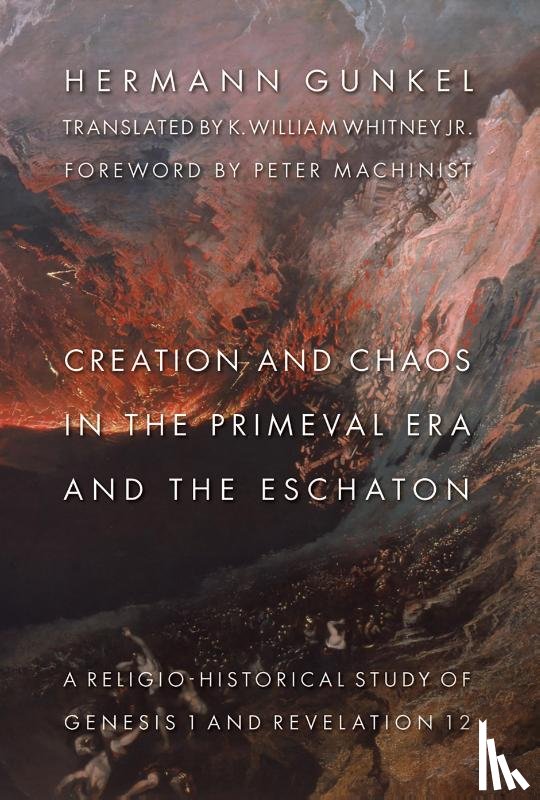 Gunkel, Hermann - Creation and Chaos in the Primeval Era and the Eschaton