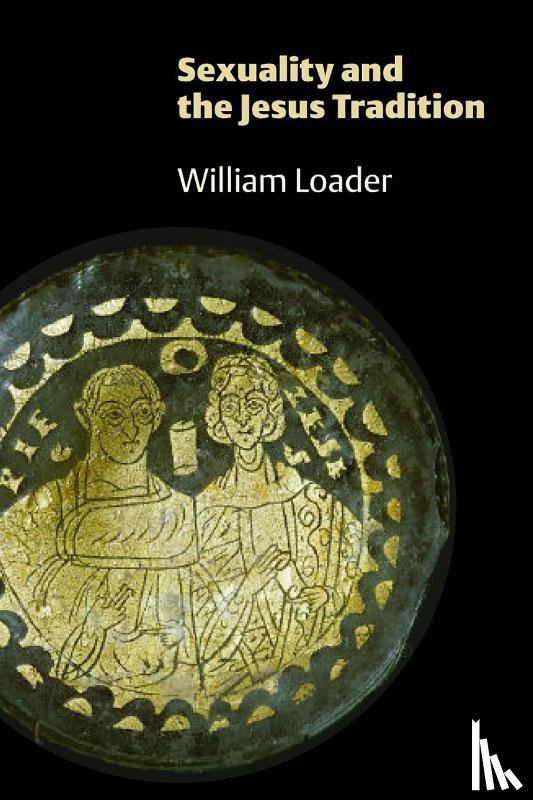 Loader, William - Sexuality and the Jesus Tradition