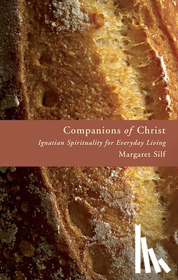 Silf, Margaret - Companions of Christ: Ignatian Spirituality for Everyday Living
