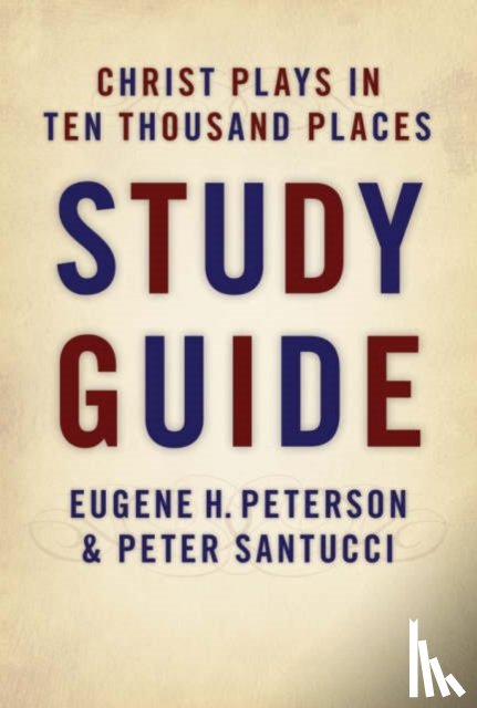 Peterson, Eugene H., Santucci, Peter - Christ Plays in Ten Thousand Places