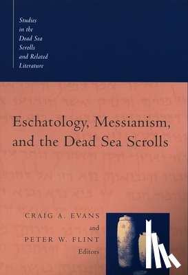 Evans, Craig - Eschatology, Messianism and the Dead Sea Scrolls