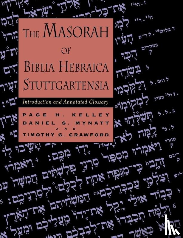 Kelley, Page H., Mynatt, Daniel S., Crawford, Timothy G. - The Masorah of Biblia Hebraica Stuttgartensia