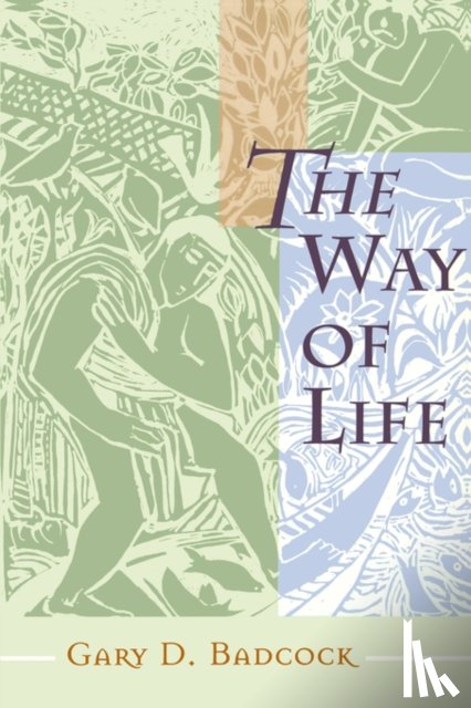Badcock, Gary D. - The Way of Life
