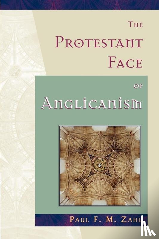 Zahl, Paul F.M. - The Protestant Face of Anglicanism