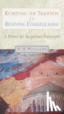 Williams, Daniel Day - Retrieving the Tradition and Renewing Evangelicalism