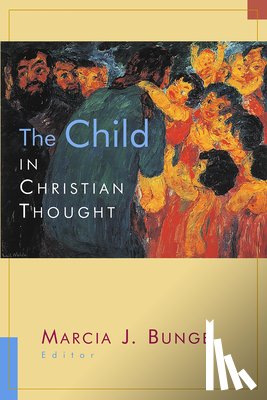 Bunge, Marcia - The Child in Christian Thought