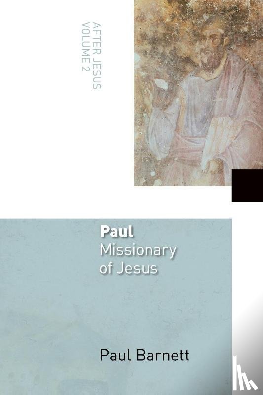 Barnett, Paul - Paul, Missionary of Jesus