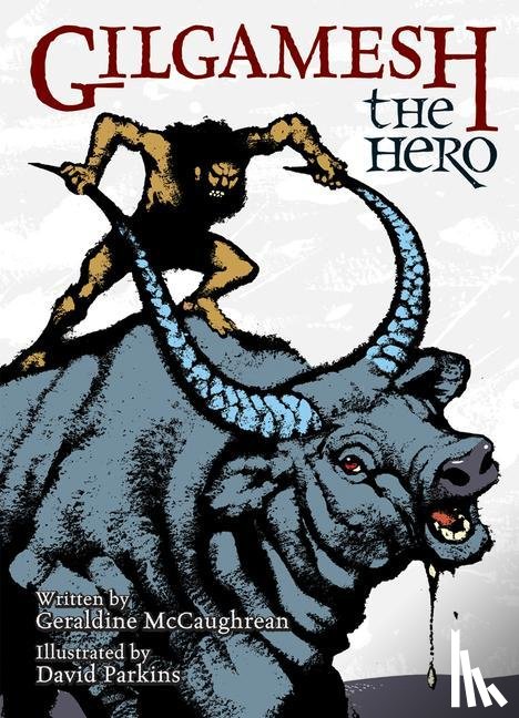 Geraldine McCaughrean, David Parkins - Gilgamesh the Hero