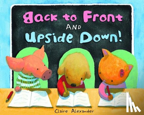 Alexander, Claire - BACK TO FRONT & UPSIDE DOWN
