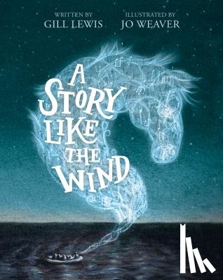 Gill Lewis, Jo Weaver - A Story Like the Wind