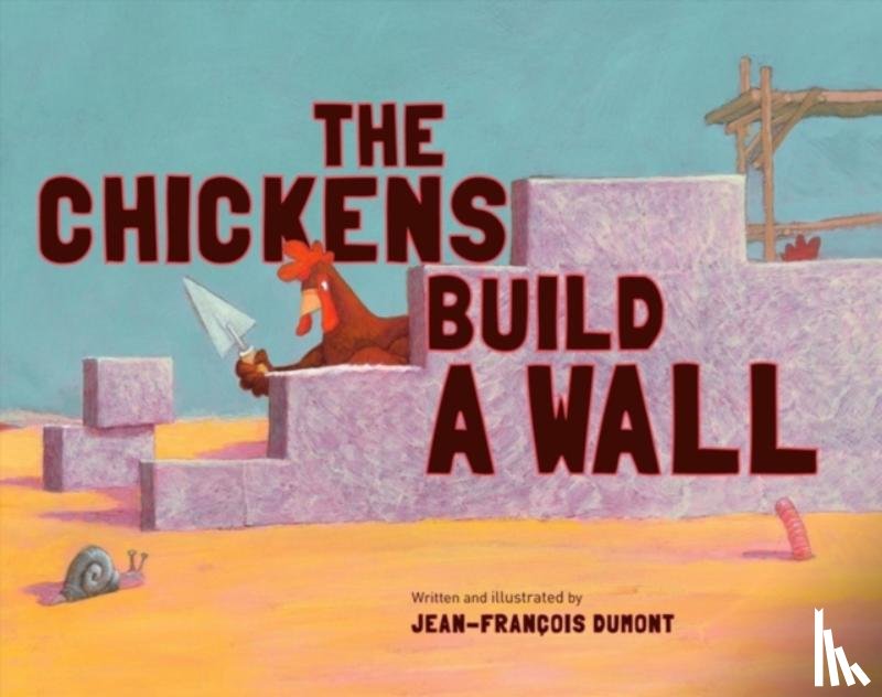 Dumont, Jean-Francois - The Chickens Build a Wall