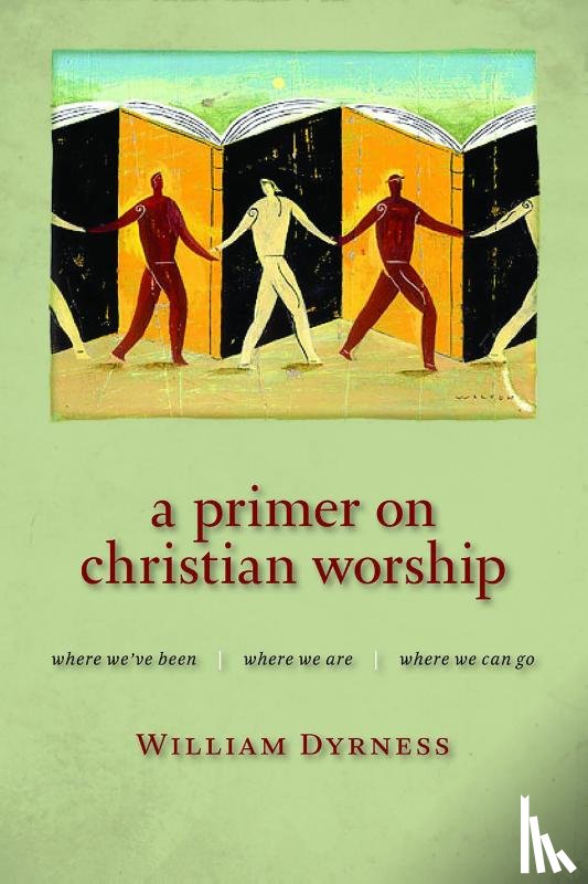 Dyrness, William A. - Primer on Christian Worship